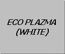 ECO PLAZMA (WHITE)